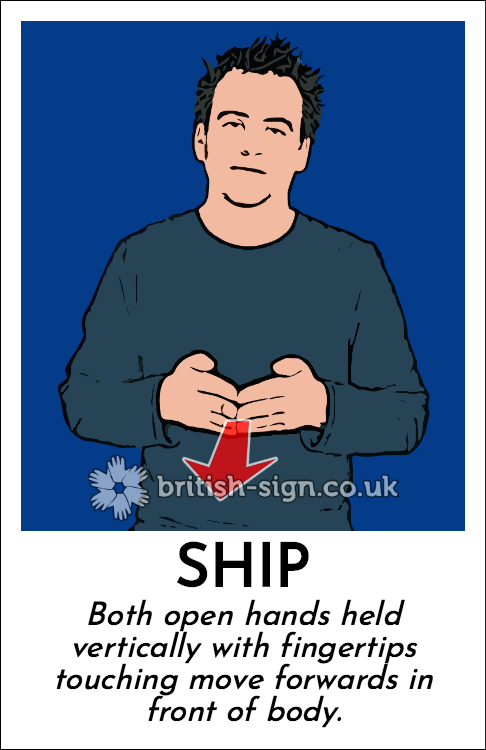 Ship: Both open hands held vertically with fingertips touching move forwards in front of body.
